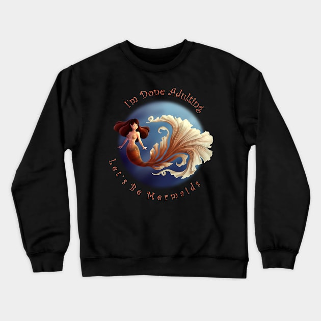 Let's Be Mermaid Crewneck Sweatshirt by Jay Diloy